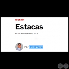 ESTACAS - Por LUIS BAREIRO - Domingo, 04 de Febrero de 2018